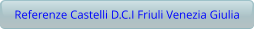 Referenze Castelli D.C.I Friuli Venezia Giulia